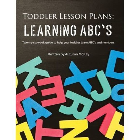 Toddler Lesson Plans - Learning ABC's: Twenty-six week guide to help your toddle - Picture 1 of 1